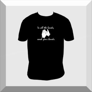 Shirt – In All The Lands, Wash Your Hands